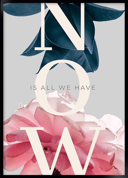 Plakat - All we have is now